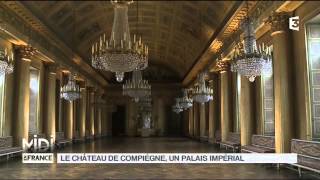 FEUILLETON  Le château de Compiègne un palais impérial [upl. by Anima]