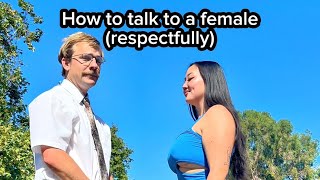 How to talk to females respectfully [upl. by Ayyn533]