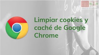 Borrar datos de navegación cookies y caché del navegador Google Chrome [upl. by Roosnam]