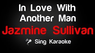 Jazmine Sullivan  In Love With Another Man Karaoke Lyrics [upl. by Bryana]