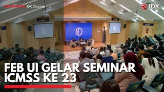 FEB UI Gelar Seminar ICMSS ke 23  IDX CHANNEL [upl. by Jarlath]