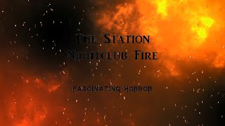 The Station Nightclub Fire  A Short Documentary  Fascinating Horror [upl. by Ambrosia]