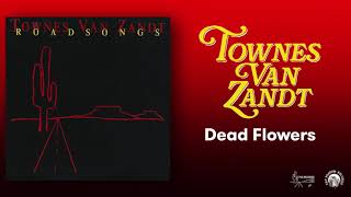 Townes Van Zandt  Dead Flowers Official Audio [upl. by Geirk]