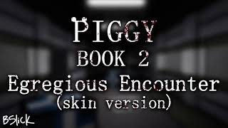 Official Piggy Book 2 Soundtrack  Chapter 2 quotEgregious Encounterquot Dessa Skin Version [upl. by Woodward288]