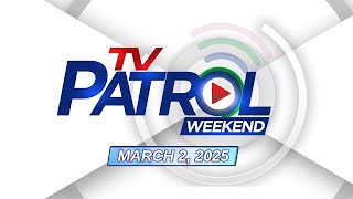 TV Patrol Weekend Livestream  March 2 2025 Full Episode Replay [upl. by Gniy]