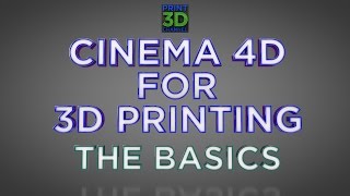 Cinema 4D For 3D Printing  Episode 1  The Basics [upl. by Einnok569]