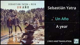 Sebastián Yatra  Un Año Lyrics English Translation  ft Reik  Dual Lyrics English and Spanish [upl. by Dorothea]