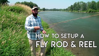 How To Setup A Fly Rod amp Reel [upl. by Nagiam684]