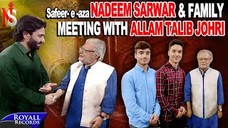 NADEEM SARWAR amp FAMILY MEETING ALLAMA TALIB JOHRI [upl. by Amand]