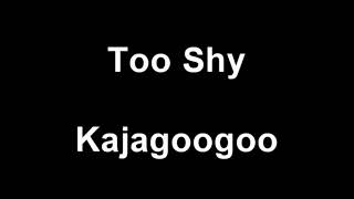 Kajagoogoo  Too Shy  Lyrics [upl. by Elolcin143]