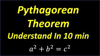 Pythagorean Theorem  Understand In 10 Minutes [upl. by Arline650]