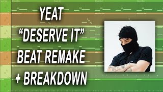 Yeat  quotDeserve Itquot Instrumental Remake  Breakdown [upl. by Mada509]