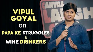 Papa Ke Struggles amp Wine Drinkers  Stand Up Comedy by Vipul Goyal [upl. by Zetta]