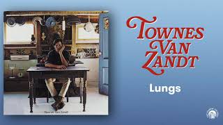 Townes Van Zandt  Lungs Official Audio [upl. by Brag]