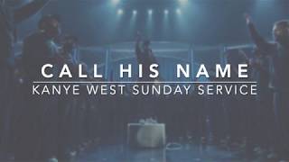 Kanye West Sunday Service  Call His NameSay My Name Remix Lyrics [upl. by Prader485]