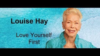 Love Yourself First  Louise Hay [upl. by Krever]