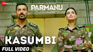 Kasumbi  Full Video  PARMANUThe Story Of Pokhran  John Abraham  Divya Kumar  Sachin  Jigar [upl. by Mcgrody]