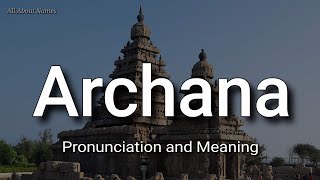 Archana  Pronunciation and Meaning [upl. by Carlyn]