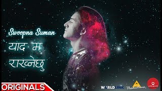 Yaad Ma Rakhnechhu  Official Lyrical video  Swoopna Suman [upl. by Yla]