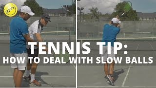 Tennis Tip How To Deal With Slow Balls [upl. by Gannie]