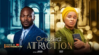 CRAZED ATTRACTION  Daniel Etim Effiong Onyii Alex 2025 Nollywood Full Movie [upl. by Eirased885]