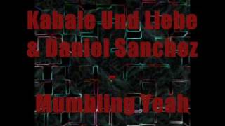 Kabale Und Liebe amp Daniel Sanchez  Mumbling Yeah [upl. by Laon]