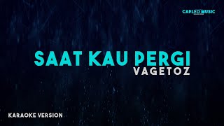 Vagetoz – Saat Kau Pergi Karaoke Version [upl. by Litton373]