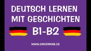 Deutsch mit Geschichten 40  B1B2  Learn German With Stories [upl. by Lamahj]