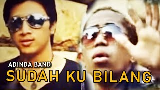 ADINDA Band  Sudah Ku Bilang Official Music Video Clip [upl. by Landbert]