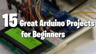 15 Great Arduino Projects for beginners [upl. by Esela]