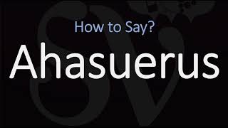 How to Pronounce Ahasuerus CORRECTLY [upl. by Eloccin]