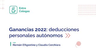 Entre Colegas Ganancias 2022 Deducciones personales autónomos [upl. by Wilona720]