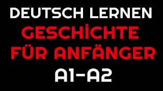 Geschichte für Anfänger 2  Deutsch lernen [upl. by Rahas]