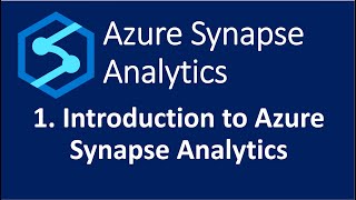 1 Introduction to Azure Synapse Analytics [upl. by Bertilla]