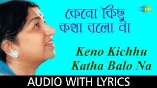 Keno Kichhu Katha Balo Na with lyrics  Lata Mangeshkar  Salil Chowdhury [upl. by Ayot]