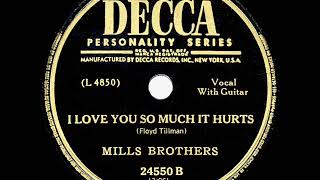 1949 HITS ARCHIVE I Love You So Much It Hurts  Mills Brothers [upl. by Bergh]