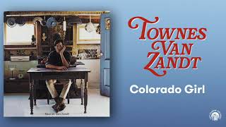 Townes Van Zandt  Colorado Girl Official Audio [upl. by Riesman]