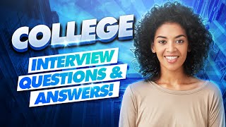 COLLEGE Interview Questions amp Answers College Admissions Interview TIPS  What Colleges Look For [upl. by Nicholson]