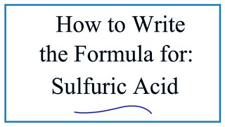 How to Write the Formula for Sulfuic Acid [upl. by Ssilb895]