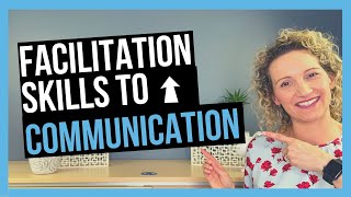 Facilitation Skills That Foster Communication [upl. by Dnalor]