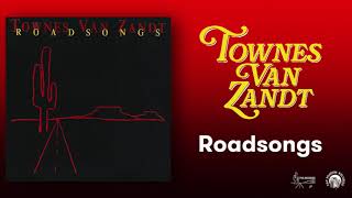 Townes Van Zandt  Roadsongs Official Full Album Stream [upl. by Dduj]