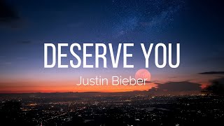 Justin Bieber  Deserve You Lyrics [upl. by Penelopa]