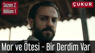 Çukur 2Sezon 1Bölüm  Mor ve Ötesi  Bir Derdim Var [upl. by Sunev]