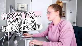 HOW TO WRITE A BLOG POST FOR BEGINNERS Tips To Create AMAZING Blog Posts From The Start [upl. by Welford247]