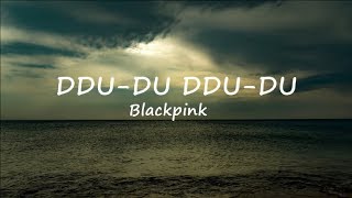 Ddu du Ddu du  Blackpink Lyric Video [upl. by Zorana353]