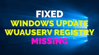 Fixed Windows 10 Update Service and WUAUSERV Registry Missing 2021 [upl. by Whelan319]