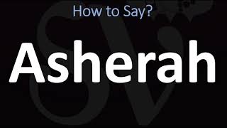 How to Pronounce Asherah CORRECTLY [upl. by Niltac]