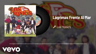 Los Yonics  Lágrimas Frente Al Mar Audio [upl. by Barry]