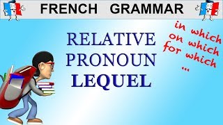 FRENCH GRAMMAR  HOW amp WHEN TO USE PRONOUNS LEQUEL LAQUELLE LESQUELS [upl. by Farnham]