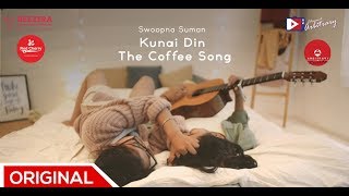 Kunai Din The Coffee Song  Swoopna Suman Music Video [upl. by Pennington]